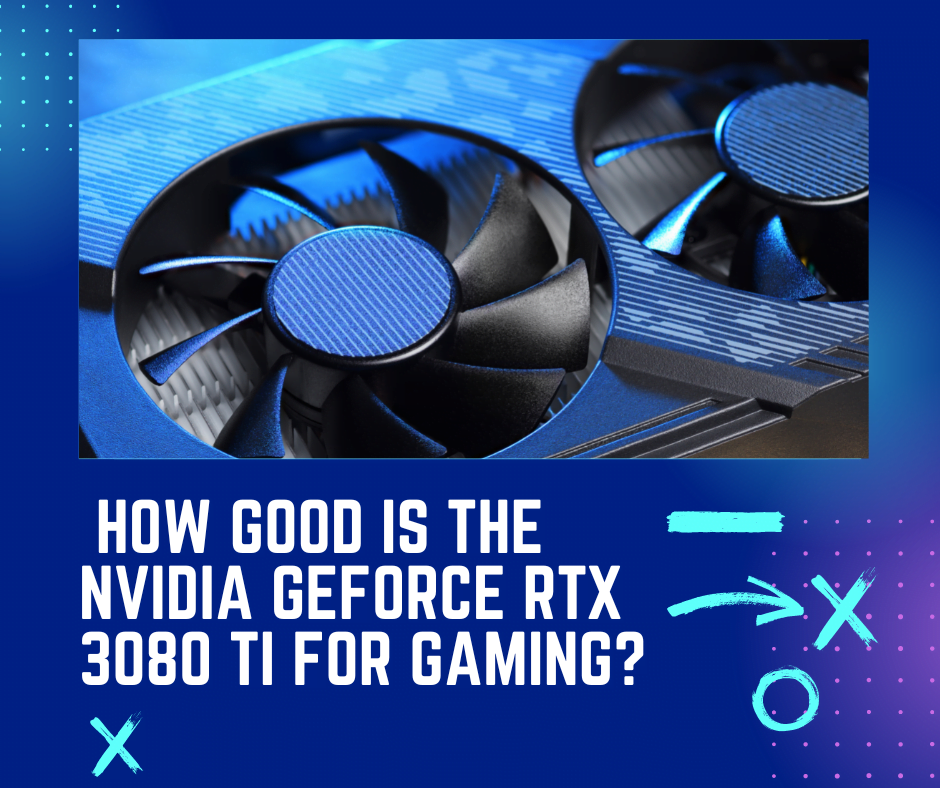Nvidia GeForce RTX 3080 Ti For Gaming