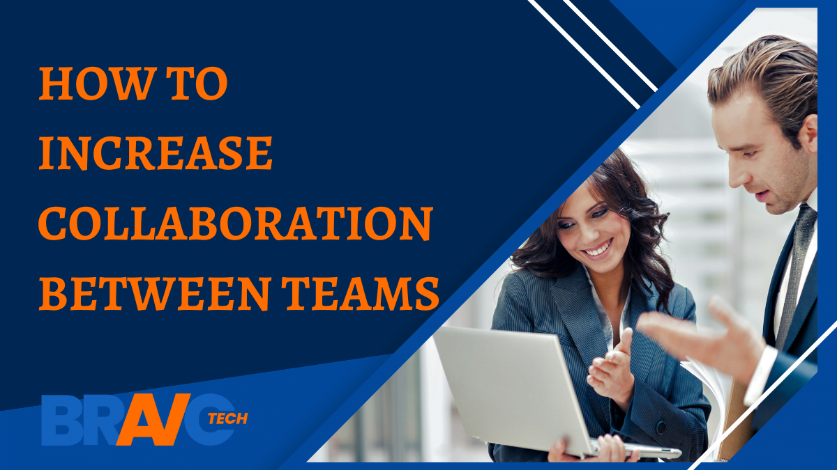 How to Increase Collaboration Between Teams for Better Output