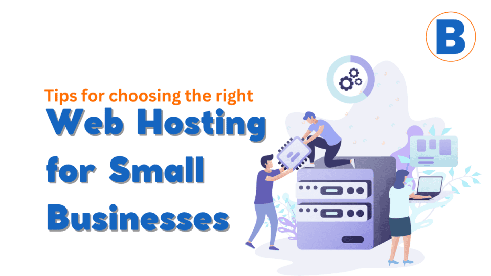 Tips for Choosing the Right Web Hosting for Small Businesses
