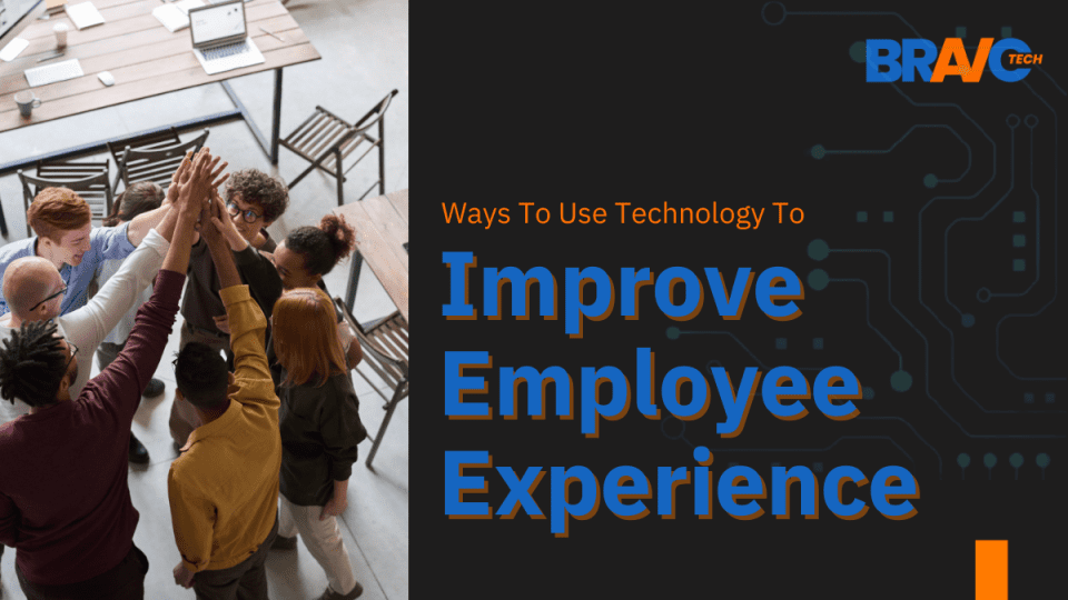 Ways To Use Technology To Improve Employee Experience