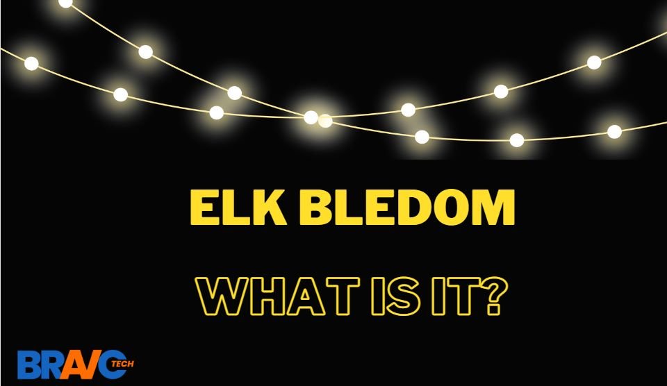 Elk Bledom – What it Means and What You Should Do About it