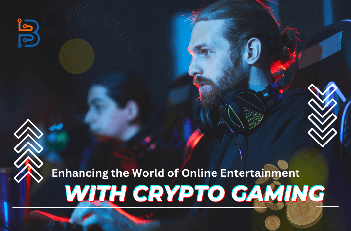 Enhancing the World of Online Entertainment with Crypto Gaming