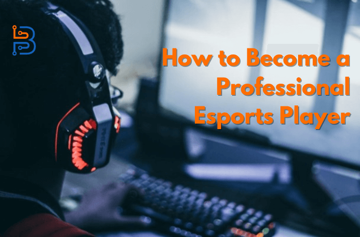Become a Professional Esports Player