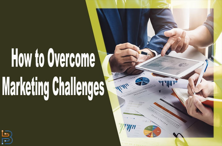 Marketing Challenges and Tips to Overcome