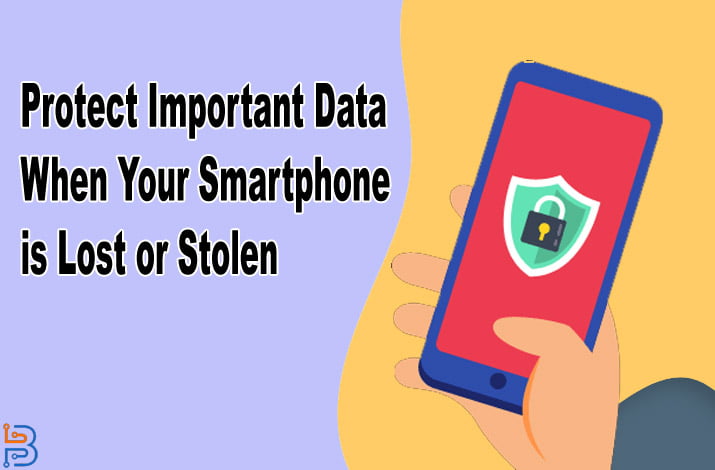 Effective ways to protect your important data when your smartphone is lost or stolen