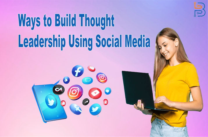 Build Thought Leadership Using Social Media
