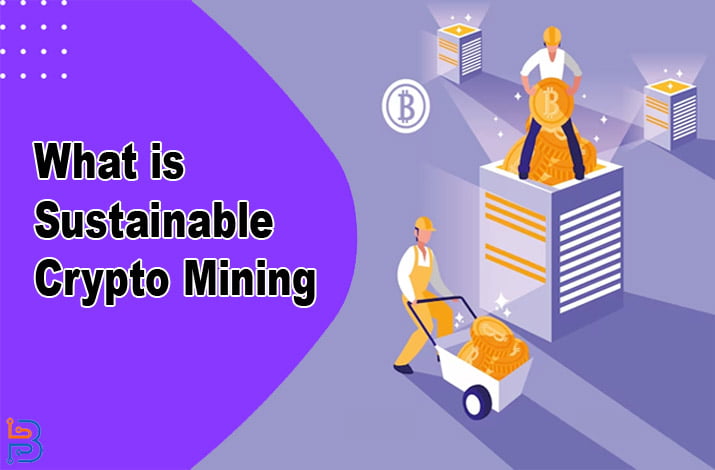 What is Sustainable Crypto Mining?
