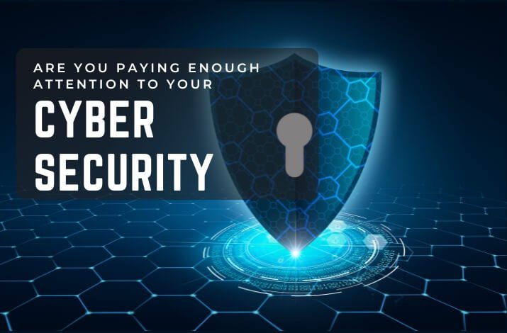 Are You Paying Enough Attention to Your Cyber Security