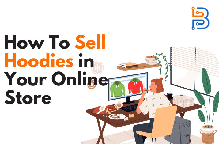 How To Sell Hoodies in Your Online Store