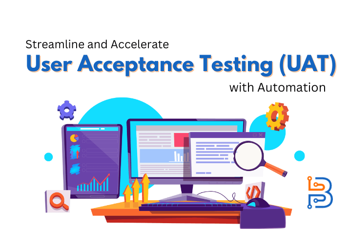 Streamline and Accelerate User Acceptance Testing (UAT) with Automation