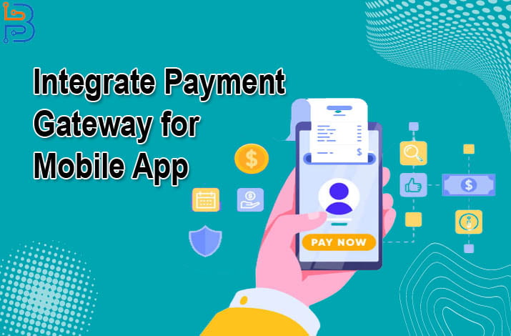 Guide To Integrate a Payment Gateway for Your Mobile App