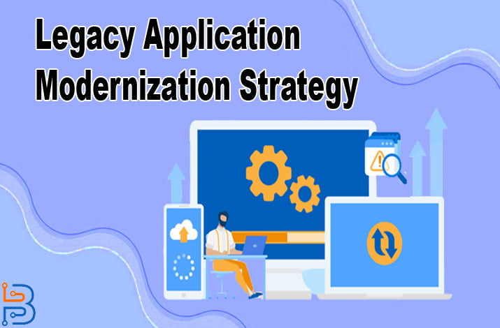 Legacy Application Modernization Strategy
