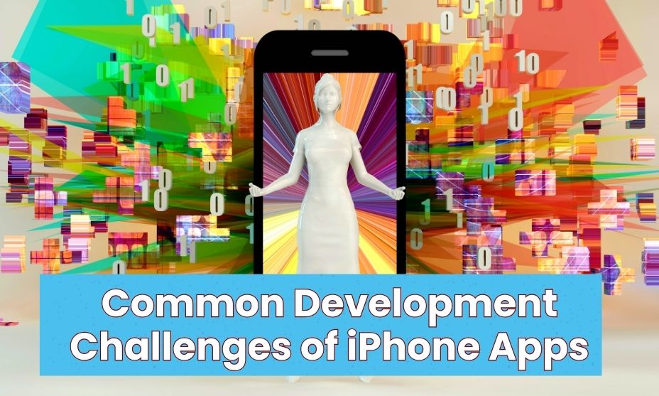 Common Development Challenges of iPhone Apps