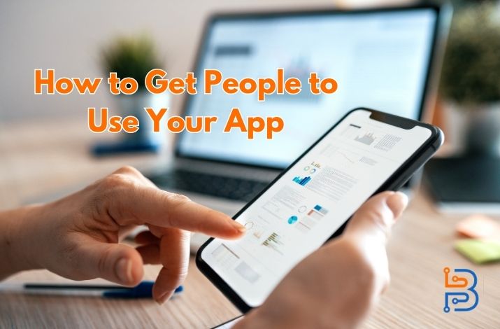 How to Get People to Use Your App