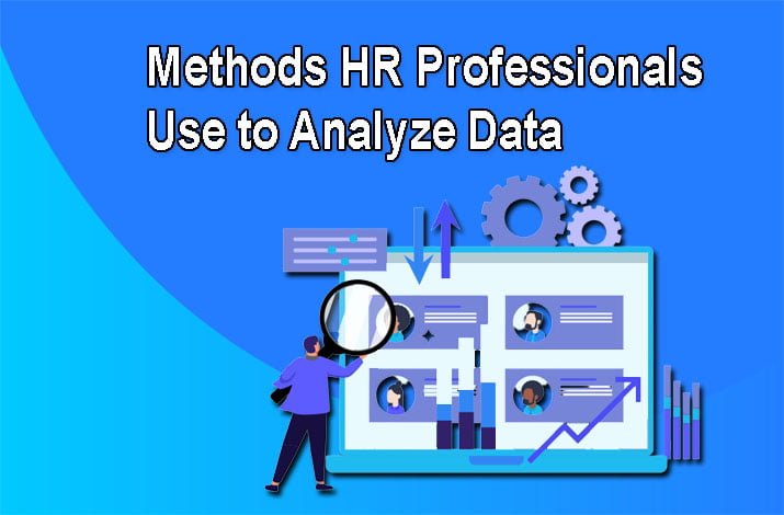 The key Methods HR Professionals Use to Analyze Data