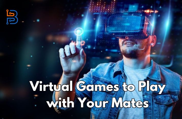 Virtual Games to Play with Your Mates