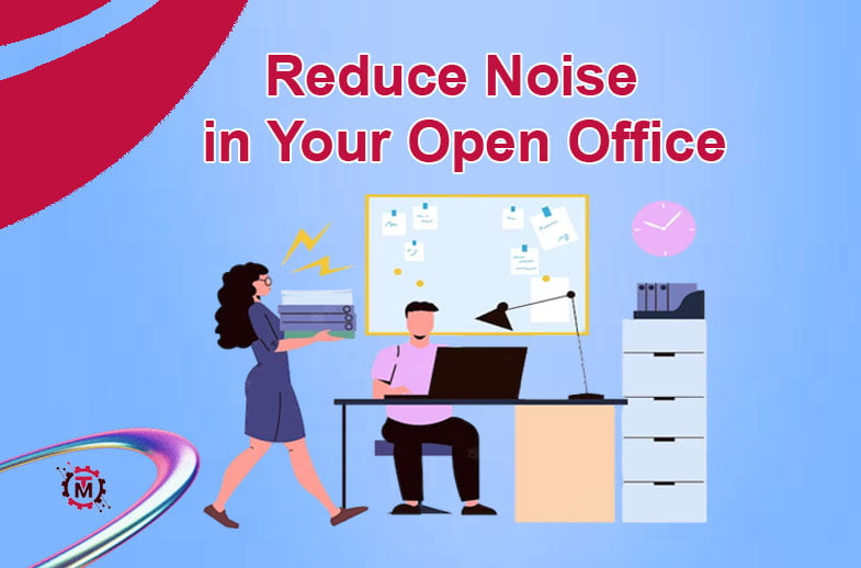 Effective Ways to Reduce Noise in Your Open Office