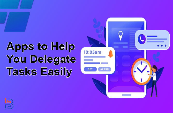 Best Apps to Help You Delegate