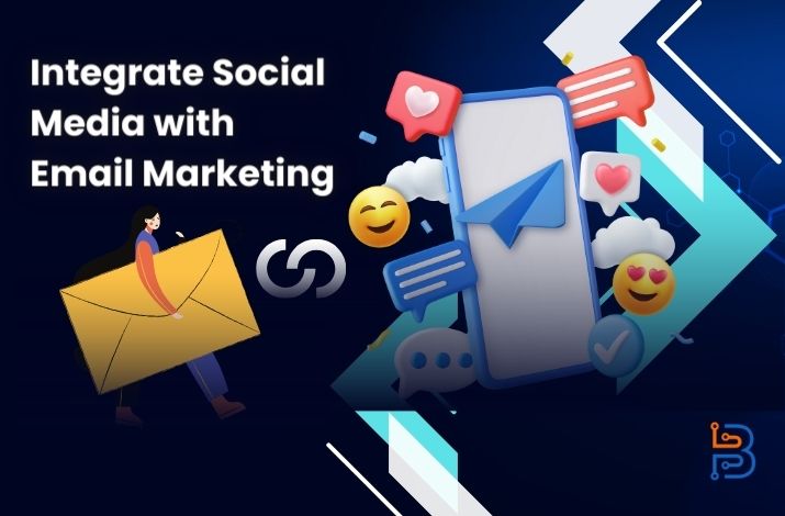 How to Integrate Social Media with Email Marketing