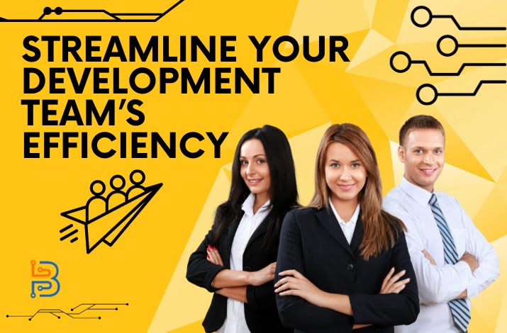 Guide To Streamline Your Development Team’s Efficiency
