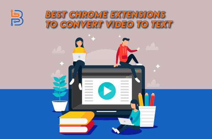 Best Chrome Extensions to Convert Video to Text
