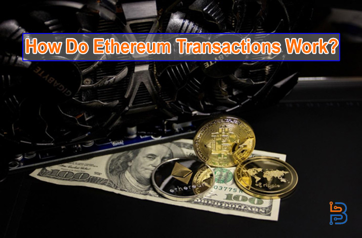 How Do Ethereum Transactions Work?