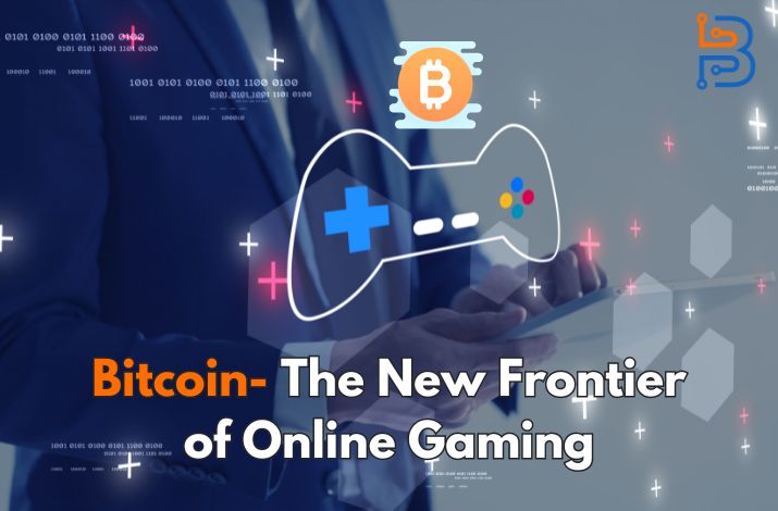 Bitcoin- The New Frontier of Online Gaming