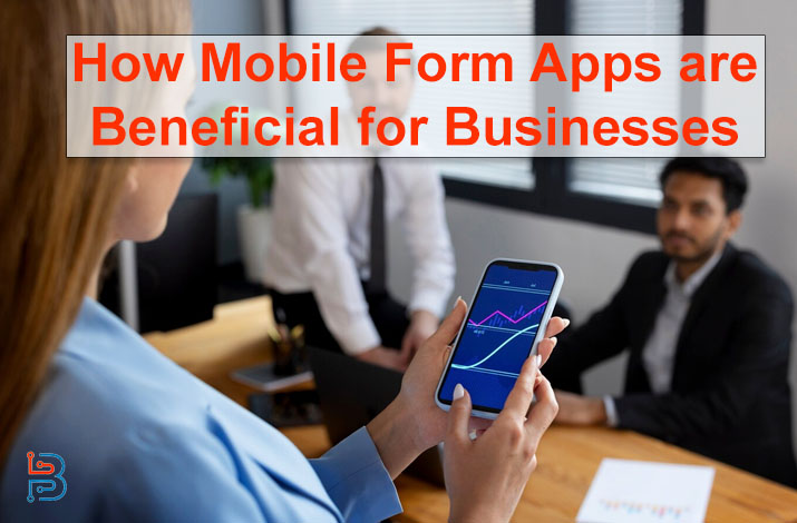 How Mobile Form Apps are Beneficial for Businesses