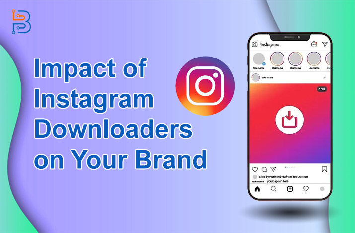 Impact of Instagram Downloaders on Your Brand