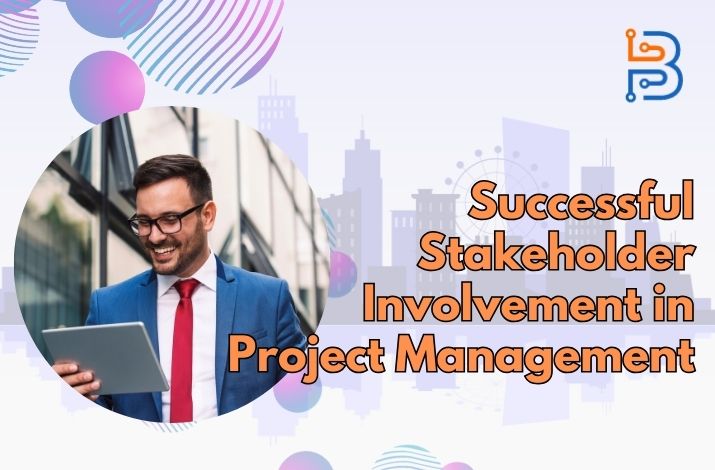 Successful Stakeholder Involvement in Project Management