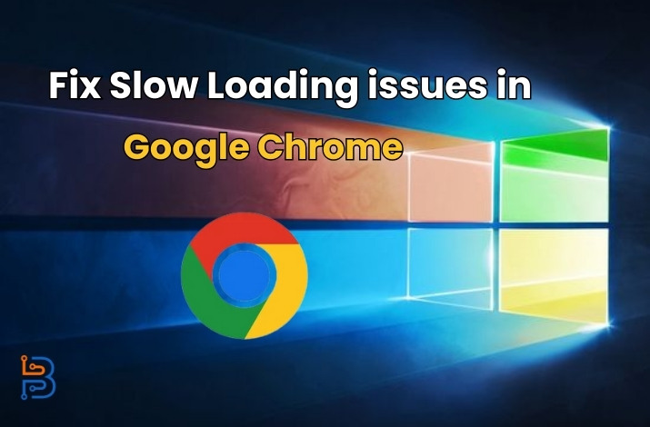 Steps to Fix Slow Loading Issues in Google Chrome