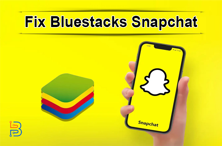 How to Fix Bluestacks Snapchat Not Working