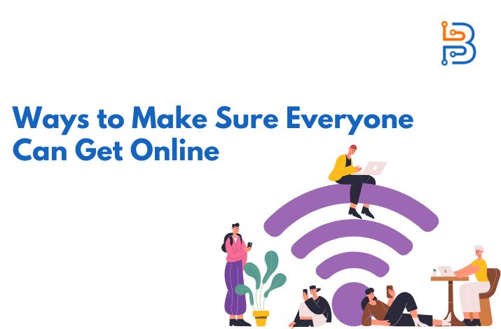 Ways to Make Sure Everyone Can Get Online