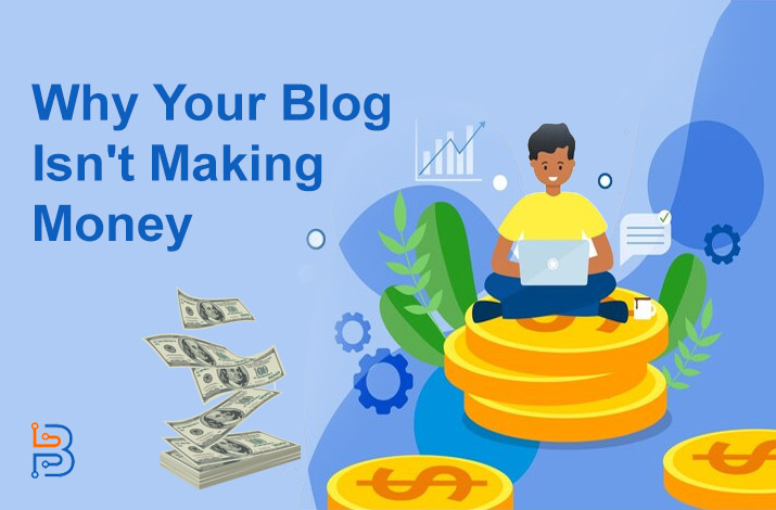 Top Reasons Why Your Blog Isn't Making Money